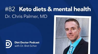 Ketogenic diets and mental health with Dr. Chris Palmer — Diet Doctor Podcast