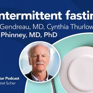 Intermittent fasting: Clinical pearls and precautions — Diet Doctor Podcast