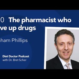 The pharmacist who gave up drugs – Diet Doctor Podcast with Graham Phillips
